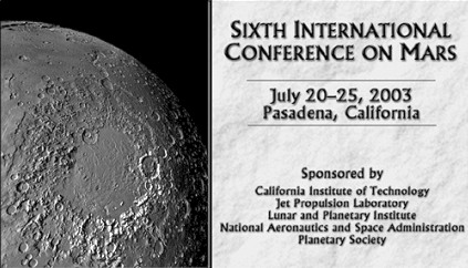 Sixth International Conference on Mars - July 20-25, 2003, Pasadena, California